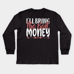 I'll Bring The Bail Money Kids Long Sleeve T-Shirt